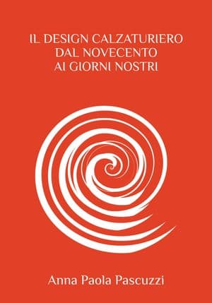 Copertina Il Design Calzaturiero Dal Novecento Ai Giorni Nostri