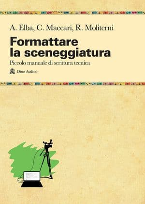 Copertina Formattare La Sceneggiatura. Piccolo Manuale Di Scrittura Tecnica.