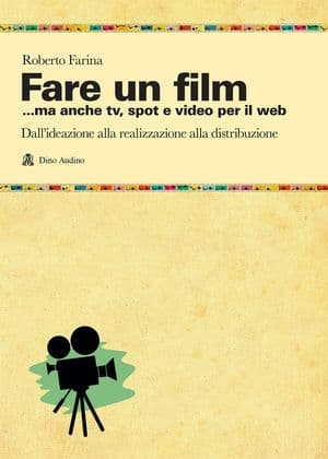 Copertina Fare Un Film... Ma Anche Tv, Spot E Video Per Il Web