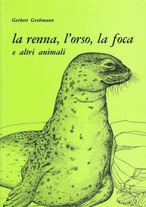 Copertina La Renna, L'Orso, La Foca E Altri Animali