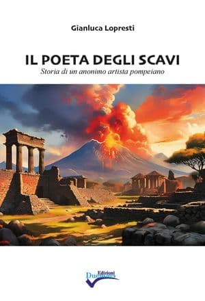 Copertina Il Poeta Degli Scavi. Storia Di Un Anonimo Artista Pompeiano